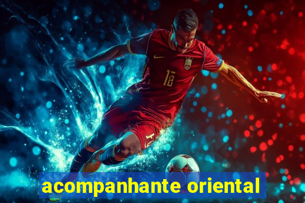 acompanhante oriental